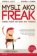 Mysli ako freak
