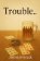 Trouble...