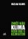 Zničí nás klima, nebo boj s klimatem?