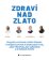 Zdraví nad zlato
