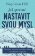 Jak správně nastavit svou mysl