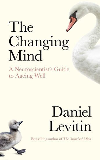 Knihy　Guide　Ageing　Neuroscientist´s　The　Daniel　A　J.　Changing　Mind:　Levitin　to　Well-　LUXOR