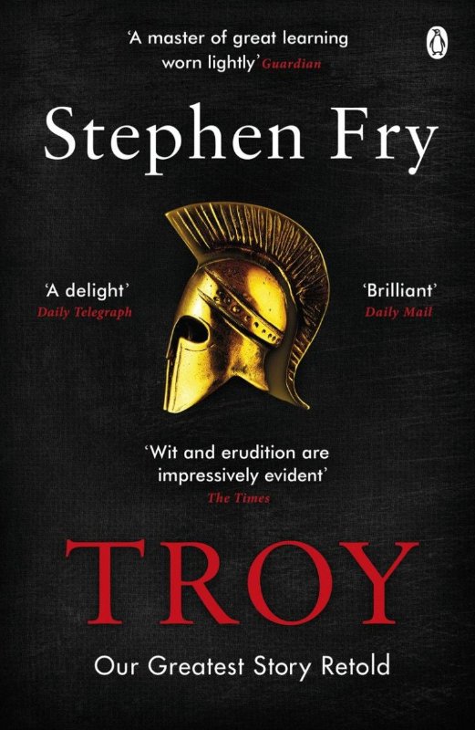 Troy: Our Greatest Story Retold - Stephen Fry