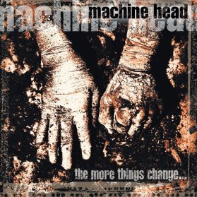 CD Machine Head - The More Things Change...
