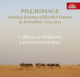 CD Cappella Mariana, Constantinople - Pilgrimage: Hudební pouť Kryštofa Haranta do Jeruzaléma / Circa 1600