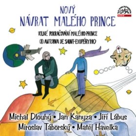 CD Nový návrat malého prince( čte: Jiří Lábus, Miroslav Táborský, Jan Kanyza,)