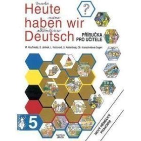 Heute haben wir Deutsch 5 - Příručka pro učitele