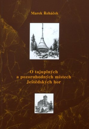O tajuplných a pozoruhodných místech Ještědských hor