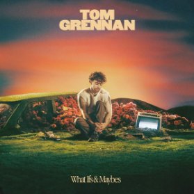 LP Tom Grennan – What Ifs & Maybes