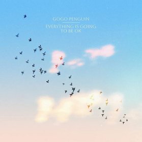 CD Gogo Penguin - Everything is Going To Be Ok