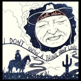 CD Nelson Willie: I Don't Know A Thing About Love: The Songs Of Harlen Howard
