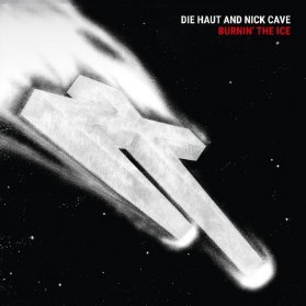 LP Die Haut & Nick Cave - Burnin' the Ice (Clear vinyl)