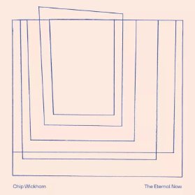 LP Chip Wickham - The Eternal Now