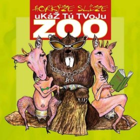 LP Horkýže slíže - Ukáž tú tvoju ZOO (Remastered)
