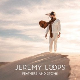 LP Jeremy Loops - Feathers and Stone
