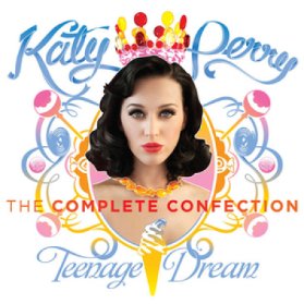 CD PERRY KATY - TEENAGE DREAM:COMPLETE