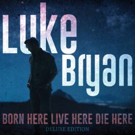CD Bryan Luke: Born Here Live Here Die Here (Deluxe Edition)