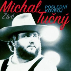 CD TUCNY MICHAL - POSLEDNI KOVBOJ - LIVE