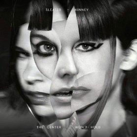 CD Sleater - Kinney: Center Won't Hold 