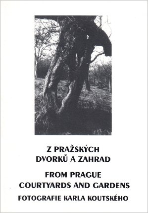 Z Pražských dvorků a zahrad: Fotografie Karla Koutského