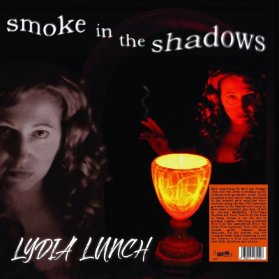 LP Lydia Lunch - Smoke In the Shadows