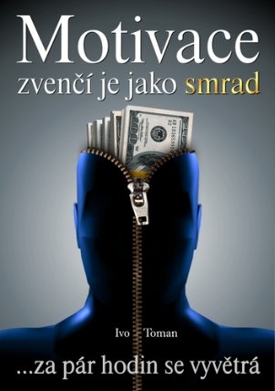 Motivace zvenčí jako smrad ... za pár hodin se vyv
