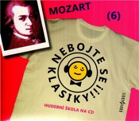 CD - Nebojte se klasiky! 6 Wolfgang Amadeus Mozart
