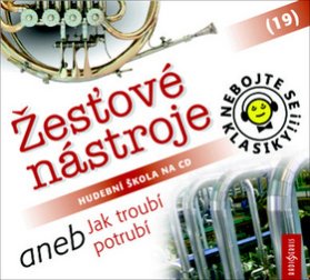 CD Nebojte se klasiky! 19 Žesťové nástroje aneb Jak troubí potrubí