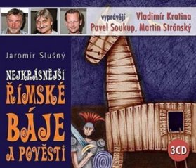 CD Nejkrásnější římské báje a pověsti ( čte M. Stránský, P. Soukup, V. Kratina )