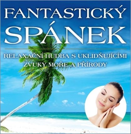 Fantastický spánek - Relaxační hudba s uklidňujícími zvuky moře a přírody - 2 CD
