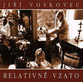 CD Jiří Voskovec: Relativně vzato