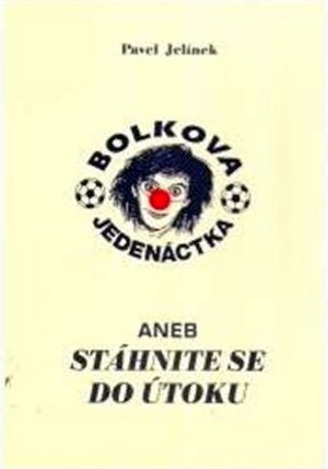 Bolkova jedenáctka aneb Stáhnite se do útoku