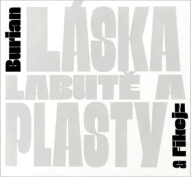 CD Jan Burian a Dan Fikejz: Láska, labutě, plasty