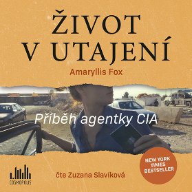 Život v utajení - Příběh agentky CIA - CD (Čte Zuzana Slavíková) - audiokniha