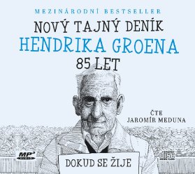 CD Nový tajný deník Hendrika Groena 85 let - Dokud se žije (Čte Jaromír Meduna)