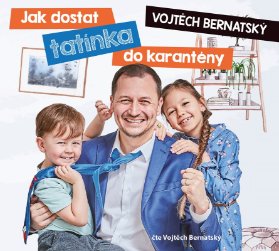 CD Vojtěch Bernatský: Jak dostat tatínka do karantény (audiokniha)