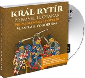 3CD Král rytíř Přemysl Otakar II