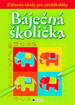 Báječná školička - Zábavné úkoly pro pře