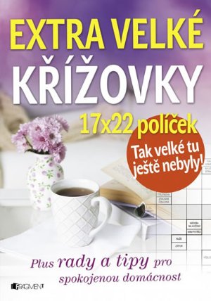 Extra velké křížovky plus rady a tipy pro spokojenou domácnost