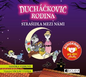 CD Ducháčkovic rodina aneb Strašidla mezi námi (audiokniha pro děti)