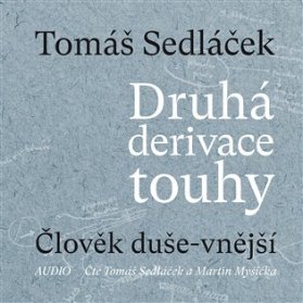 CD Druhá derivace touhy 1: Člověk duše-vnější (Čte Tomáš Sedláček a Martin Myšička) - audi