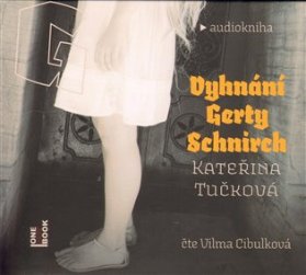 CD Vyhnání Gerty Schnirch