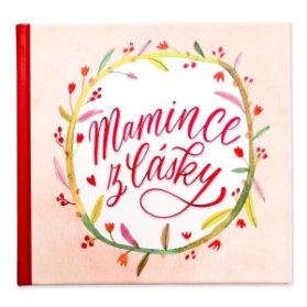 Kniha “Mamince z lásky“