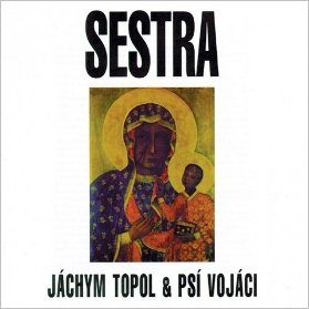 LP Jáchym Topol & Psí Vojáci - Sestra