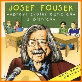 CD J. Fousek vypráví školní cancíčky a písničky