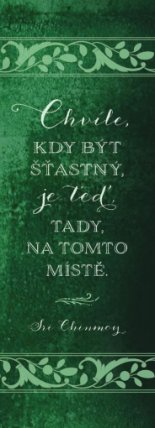 Plechová cedulka - Chvíle, kdy být šťastný, je teď, tady, na tomto místě