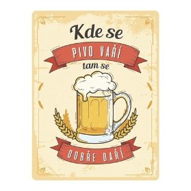 Plechová cedule: Kde se pivo vaří, tam se dobře daří - 30x40 cm