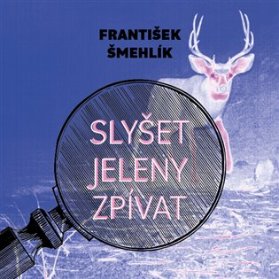Slyšet jeleny zpívat - CDmp3 (Čte Miroslav Černý)