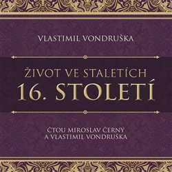 CD Život ve staletích - 16. století - audiokniha