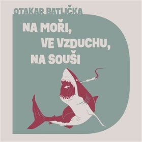 CD Na moři, ve vzduchu, na souši (Čte David Matásek) - audiokniha